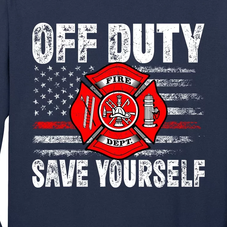 Offduty Save Yourself Firefighter Funny Retro American Flag Tall Long Sleeve T-Shirt