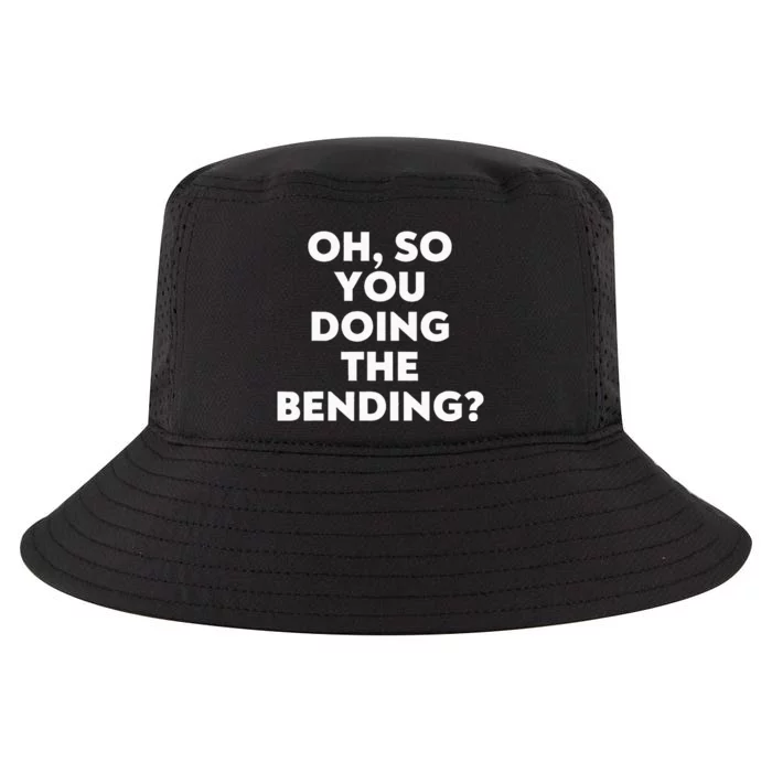 Oh So You Doing The Bending Cool Comfort Performance Bucket Hat