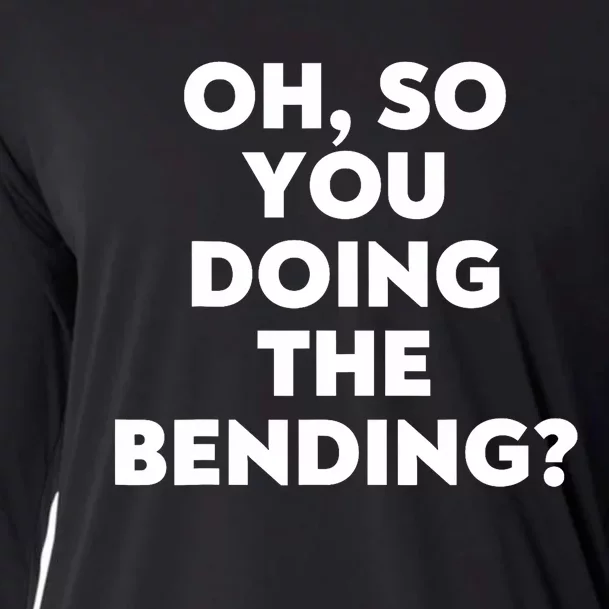 Oh So You Doing The Bending Cooling Performance Long Sleeve Crew