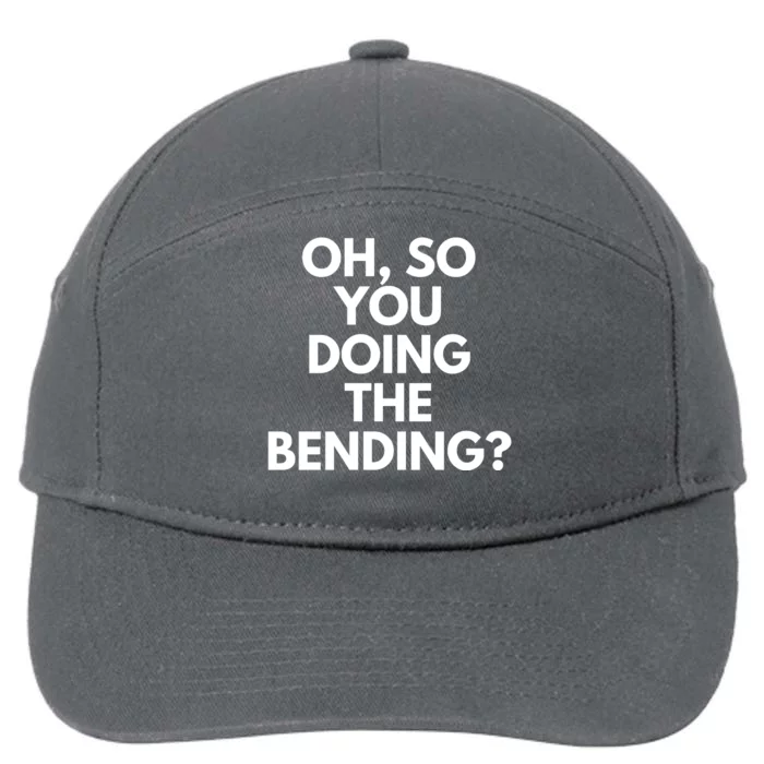 Oh So You Doing The Bending 7-Panel Snapback Hat