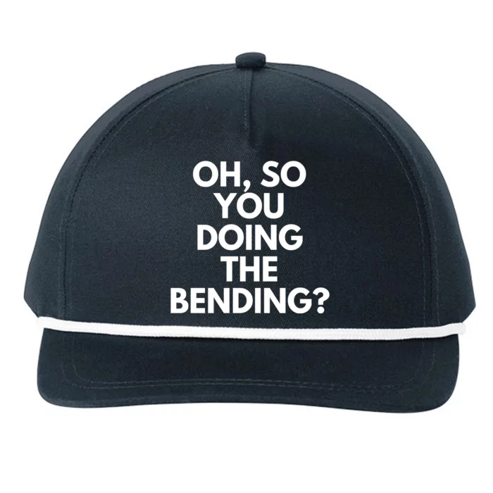 Oh So You Doing The Bending Snapback Five-Panel Rope Hat