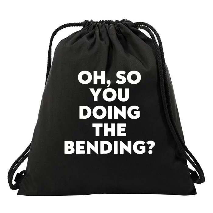 Oh So You Doing The Bending Drawstring Bag