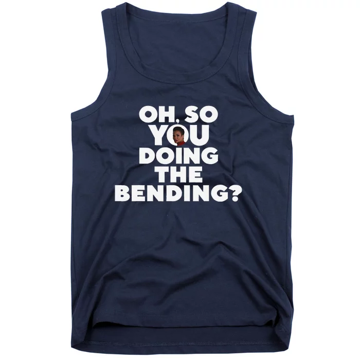 Oh So You Doing The Bending Tank Top