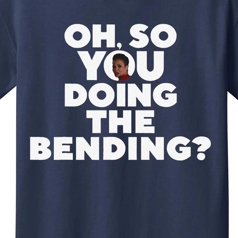 Oh So You Doing The Bending Kids T-Shirt