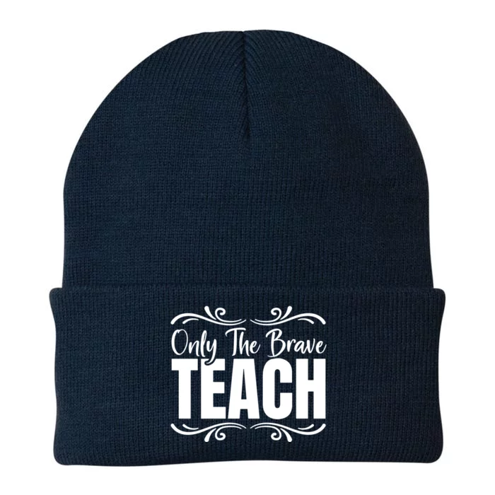 Only The Brave Teach Funny Graphic Teacher Tee Gift Knit Cap Winter Beanie