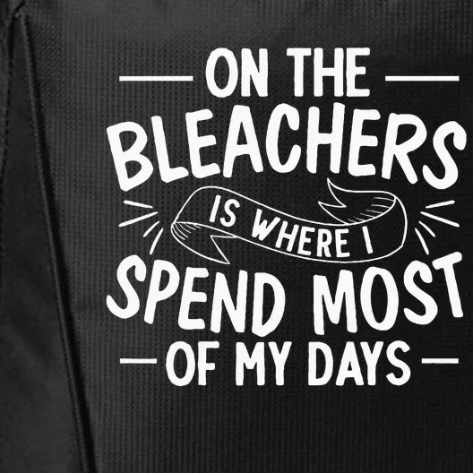 On The Bleachers Is Where I Spend Most Of My Days Sport Mama City Backpack