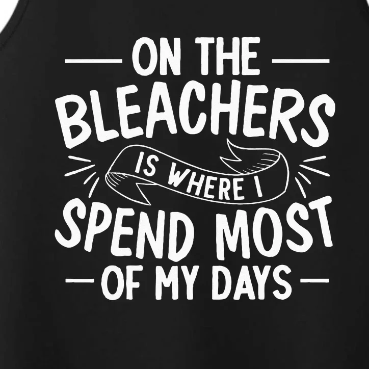 On The Bleachers Is Where I Spend Most Of My Days Sport Mama Performance Tank