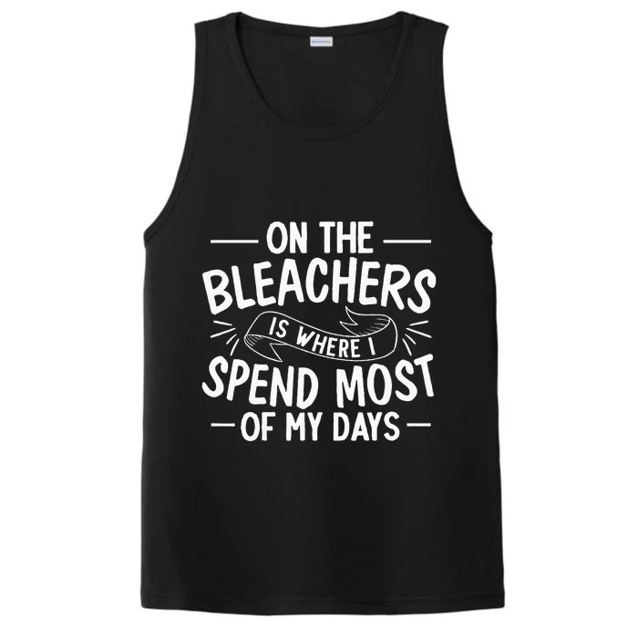 On The Bleachers Is Where I Spend Most Of My Days Sport Mama Performance Tank