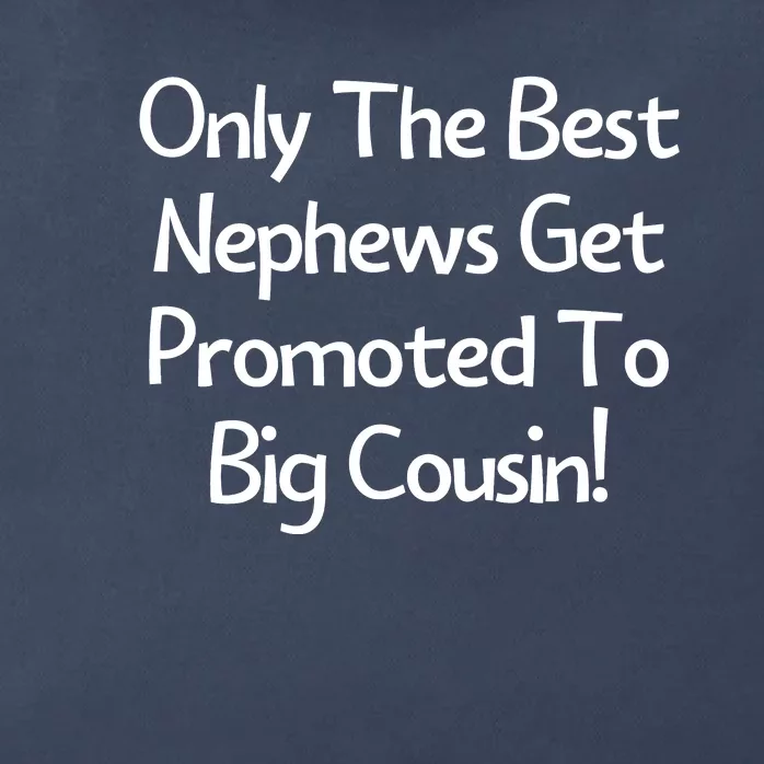 Only The Best Nephews Get Promoted To Big Cousin Zip Tote Bag