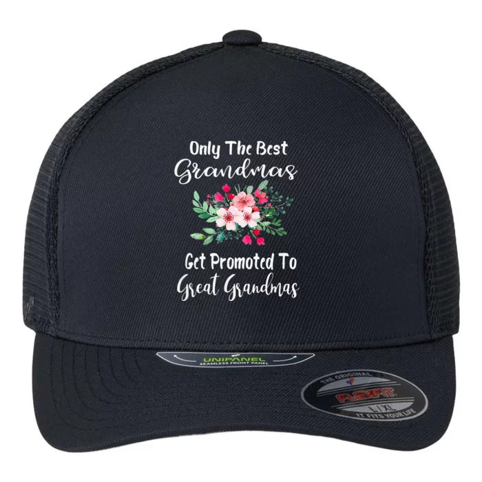 Only The Best Grandmas Get Promoted To Great Grandma Flexfit Unipanel Trucker Cap