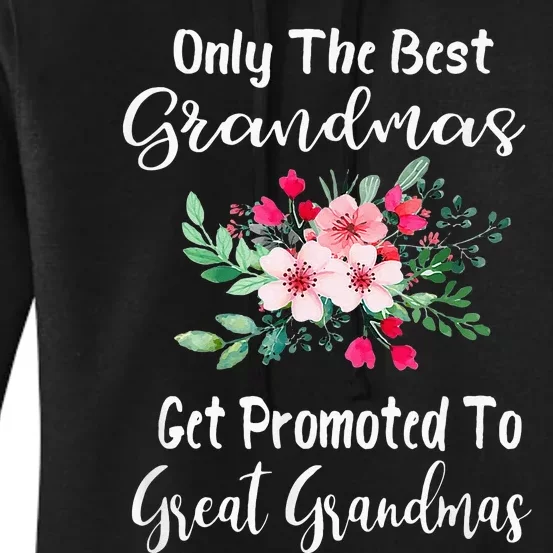 Only The Best Grandmas Get Promoted To Great Grandma Women's Pullover Hoodie