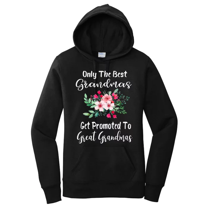 Only The Best Grandmas Get Promoted To Great Grandma Women's Pullover Hoodie