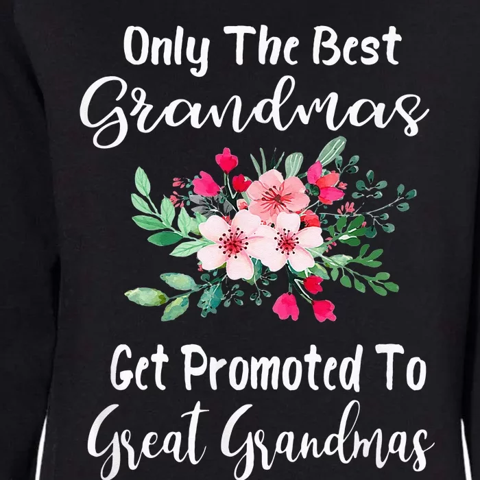 Only The Best Grandmas Get Promoted To Great Grandma Womens California Wash Sweatshirt