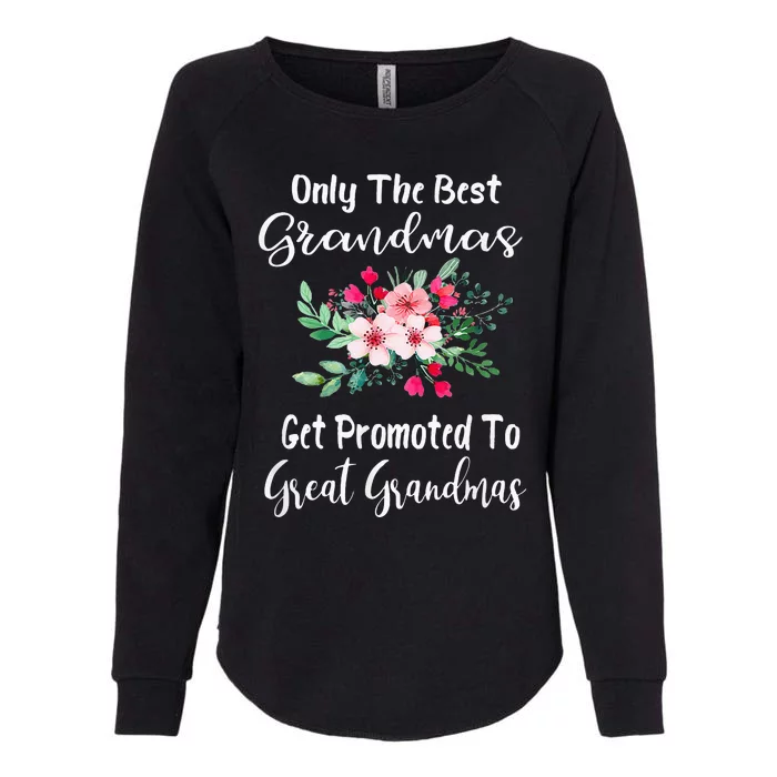 Only The Best Grandmas Get Promoted To Great Grandma Womens California Wash Sweatshirt