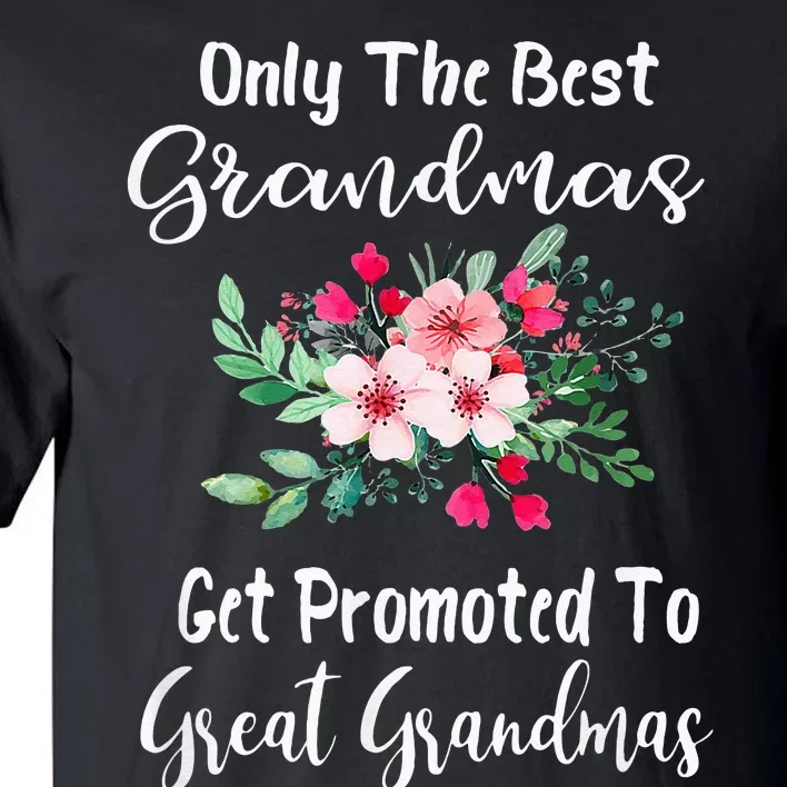 Only The Best Grandmas Get Promoted To Great Grandma Tall T-Shirt