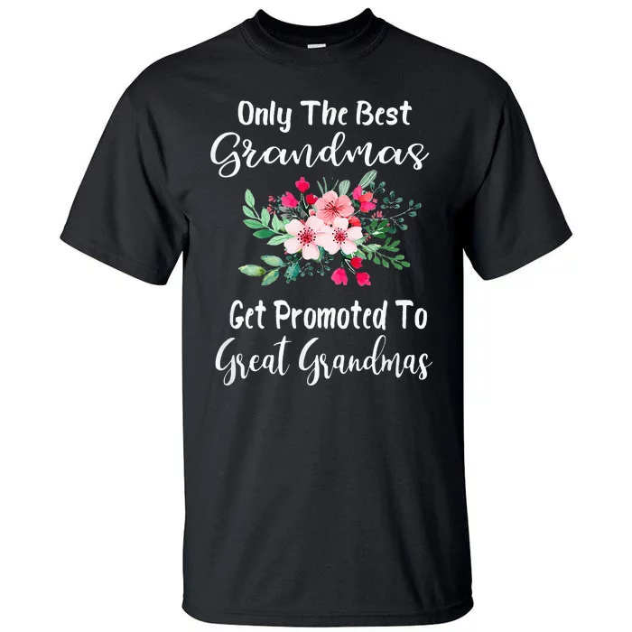 Only The Best Grandmas Get Promoted To Great Grandma Tall T-Shirt