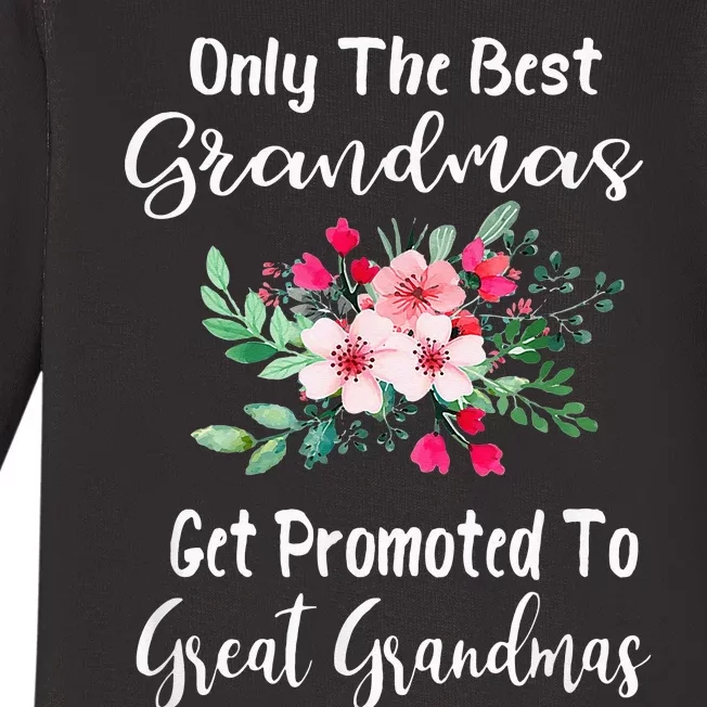 Only The Best Grandmas Get Promoted To Great Grandma Baby Long Sleeve Bodysuit