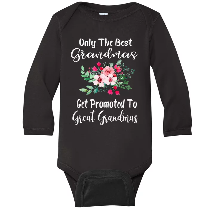 Only The Best Grandmas Get Promoted To Great Grandma Baby Long Sleeve Bodysuit