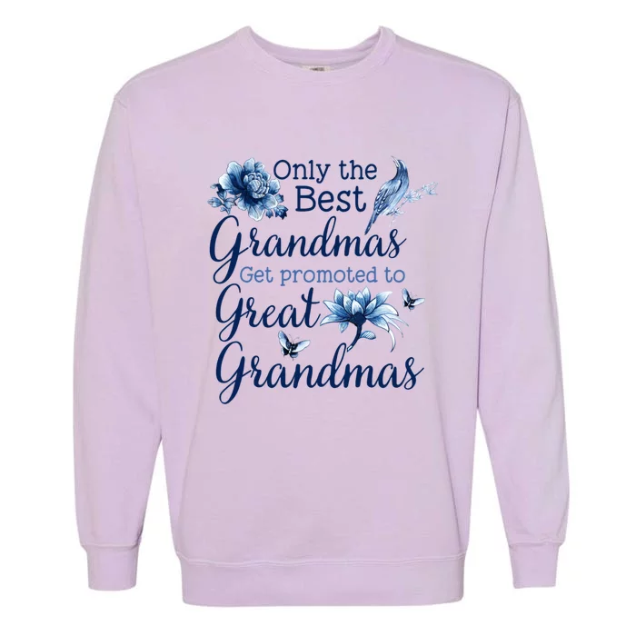 Only The Best Grandmas Get Promoted To Great Grandmas Gift Garment-Dyed Sweatshirt