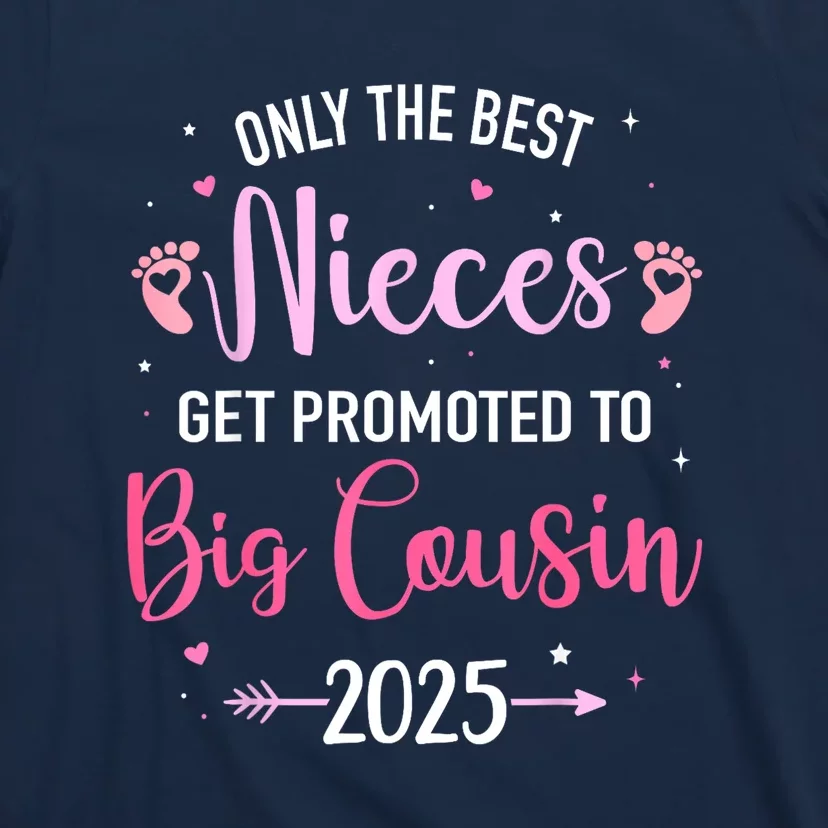 Only The Best Nieces Get Promoted To Big Cousin 2025 Gift T-Shirt