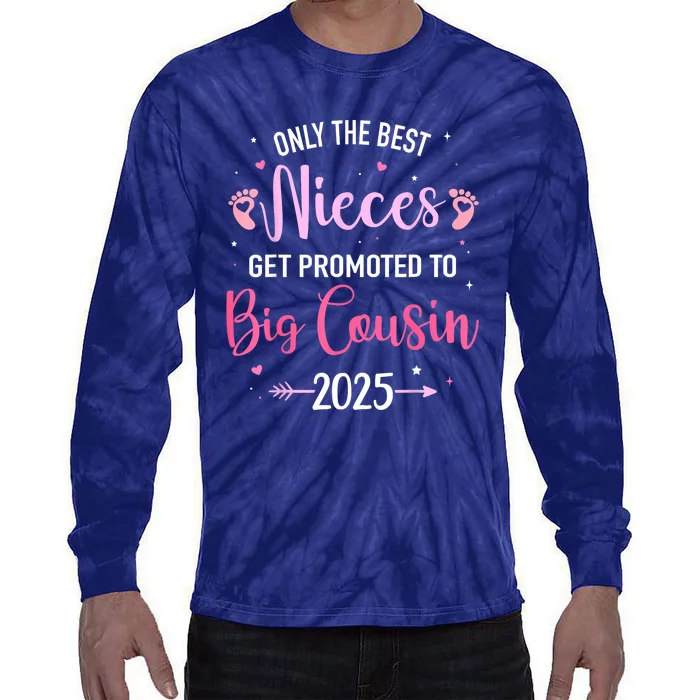 Only The Best Nieces Get Promoted To Big Cousin 2025 Gift Tie-Dye Long Sleeve Shirt