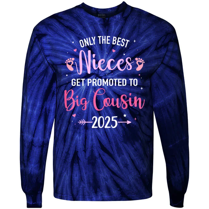 Only The Best Nieces Get Promoted To Big Cousin 2025 Gift Tie-Dye Long Sleeve Shirt