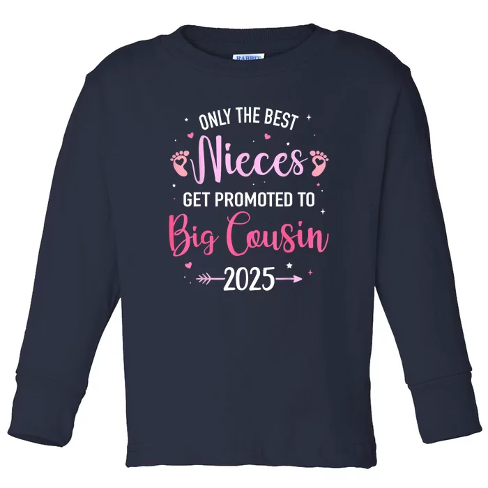 Only The Best Nieces Get Promoted To Big Cousin 2025 Gift Toddler Long Sleeve Shirt