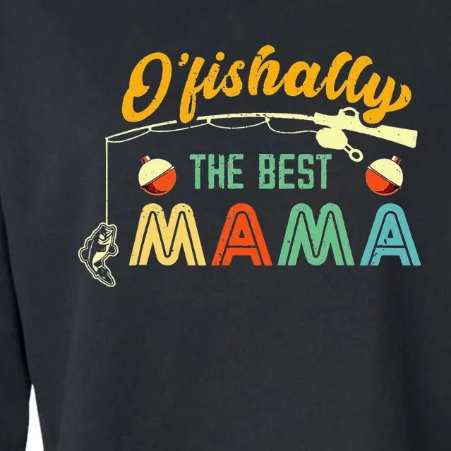 Ofishally The Best Mama Fishing Rod Mommy Funny Mothers Day Cropped Pullover Crew