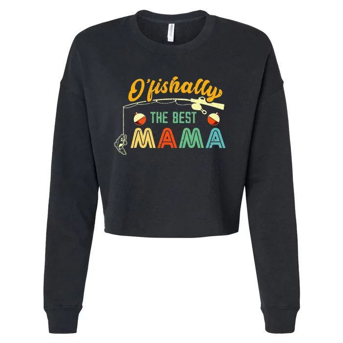 Ofishally The Best Mama Fishing Rod Mommy Funny Mothers Day Cropped Pullover Crew