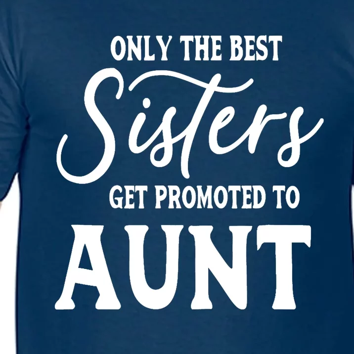 Only the Best Sisters Get Promoted to Aunt - Gift for Aunts Comfort Colors T-Shirt