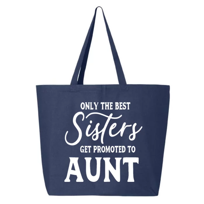 Only the Best Sisters Get Promoted to Aunt - Gift for Aunts 25L Jumbo Tote