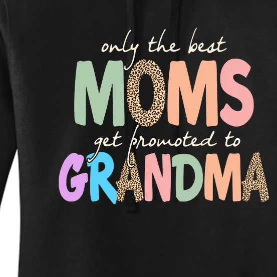 Only The Best Moms Get Promoted To Grandma Leopard Women's Pullover Hoodie