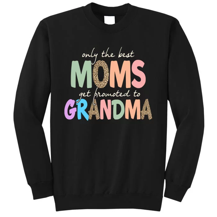 Only The Best Moms Get Promoted To Grandma Leopard Tall Sweatshirt