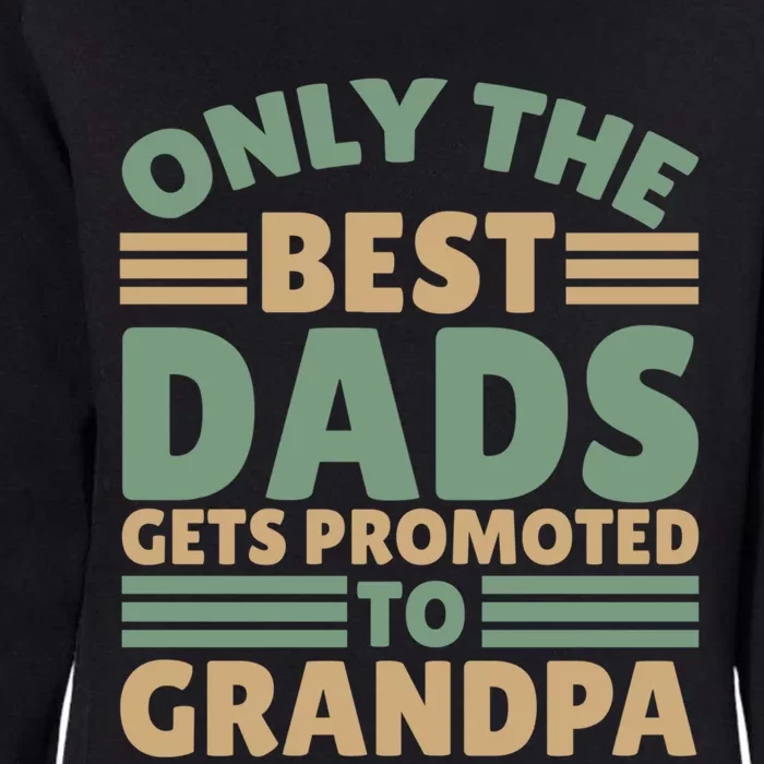 Only The Best Dad Get Promoted To Grandpa Cute Gift Womens California Wash Sweatshirt