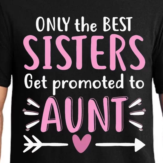 Only The Best Sisters Get Promoted To Aunt Mother's Day Pajama Set