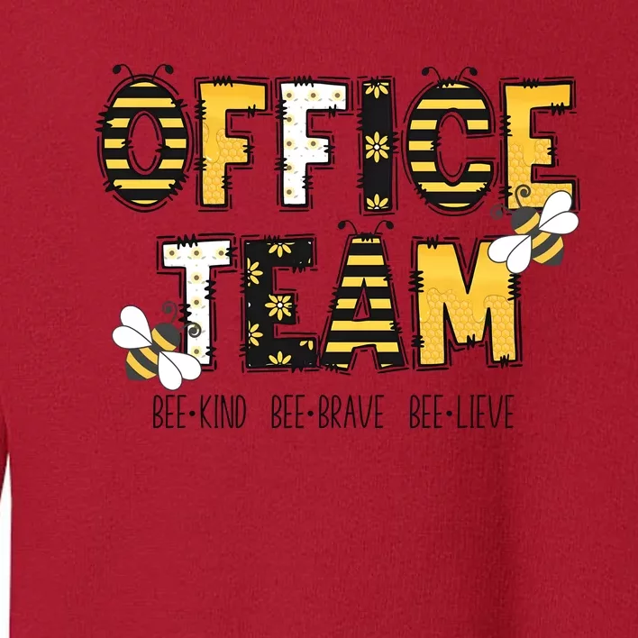 Office Team Bee Kind Brave Believe Toddler Sweatshirt