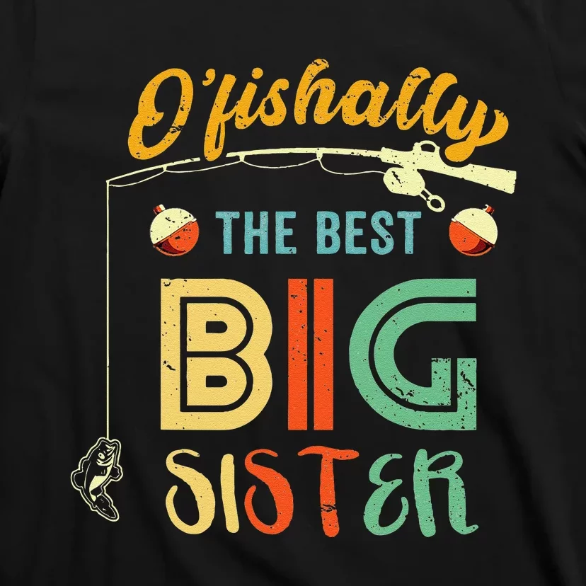 Ofishally The Best Big Sister Cute Fishing Gift T-Shirt