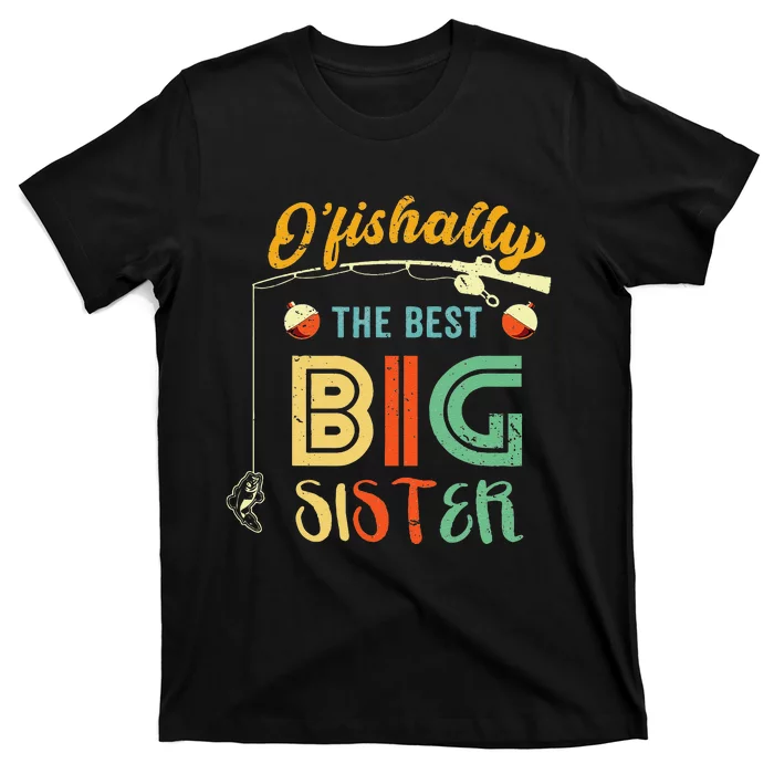 Ofishally The Best Big Sister Cute Fishing Gift T-Shirt