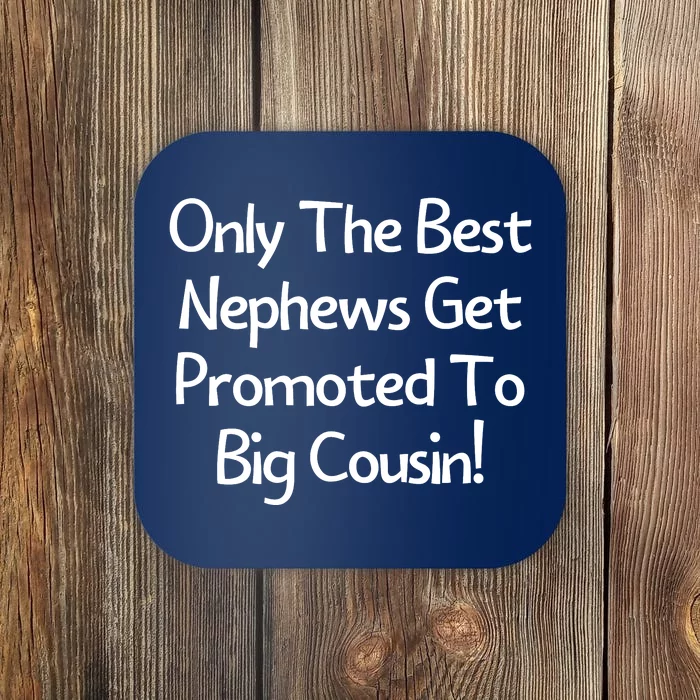 Only The Best Nephews Get Promoted To Big Cousin Coaster