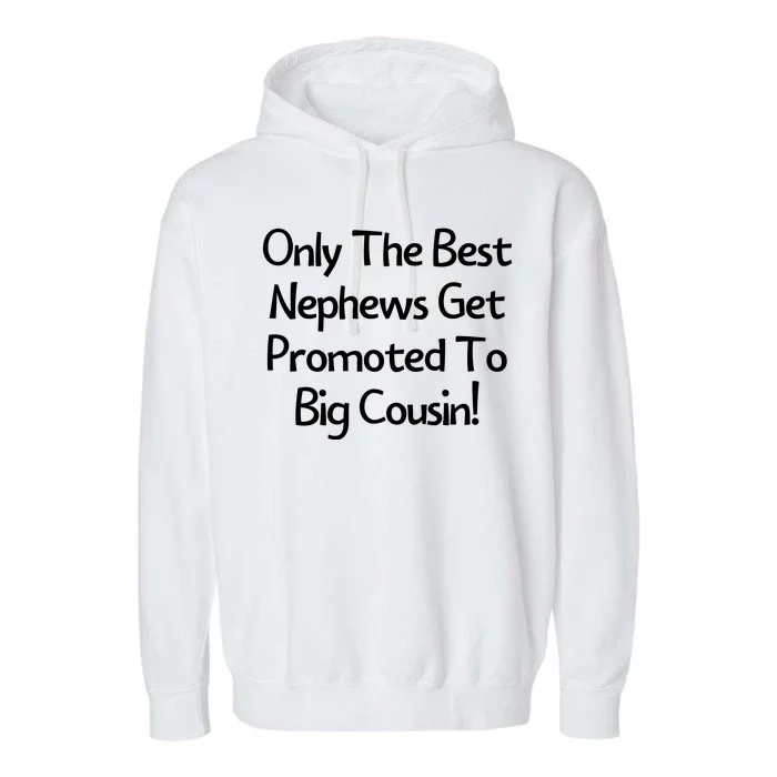 Only The Best Nephews Get Promoted To Big Cousin Garment-Dyed Fleece Hoodie