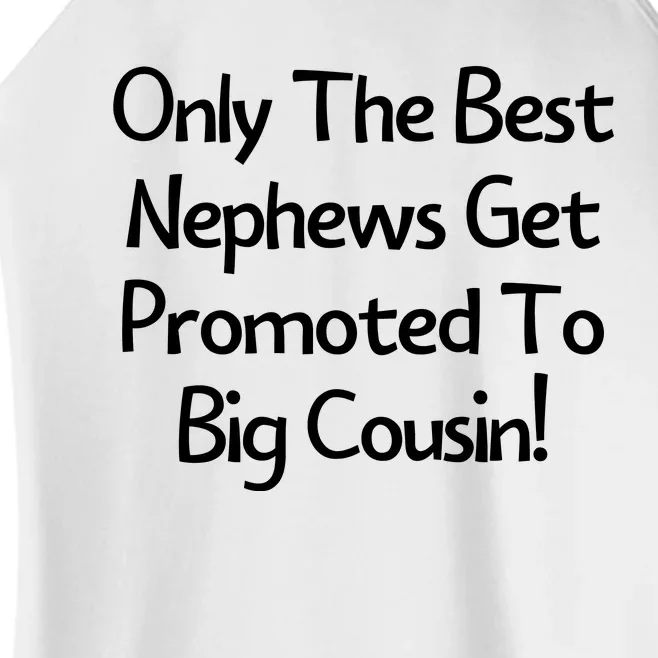 Only The Best Nephews Get Promoted To Big Cousin Women’s Perfect Tri Rocker Tank