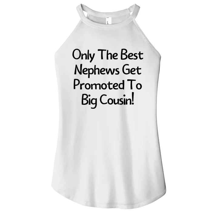 Only The Best Nephews Get Promoted To Big Cousin Women’s Perfect Tri Rocker Tank