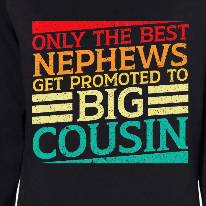 Only The Best Nephews Get Promoted To Big Cousin Future Womens California Wash Sweatshirt