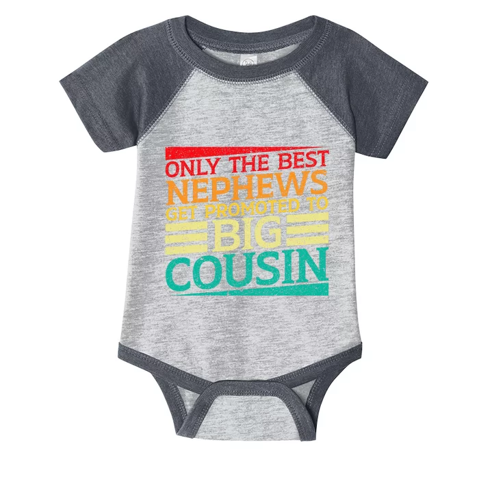 Only The Best Nephews Get Promoted To Big Cousin Future Infant Baby Jersey Bodysuit