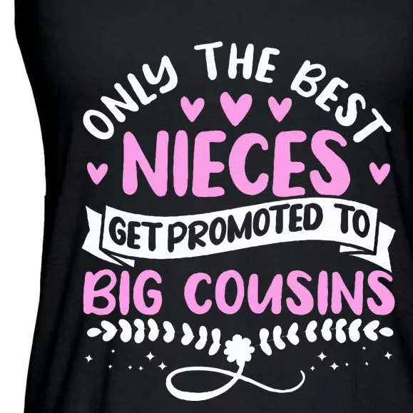 Only The Best Nieces Get Promoted To Big Cousins Family Ladies Essential Flowy Tank