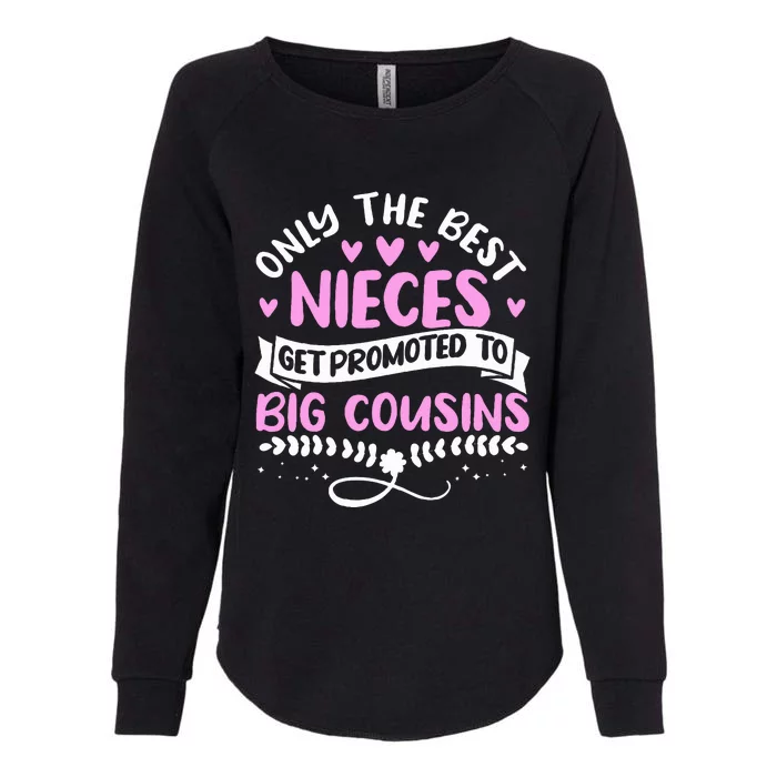 Only The Best Nieces Get Promoted To Big Cousins Family Womens California Wash Sweatshirt