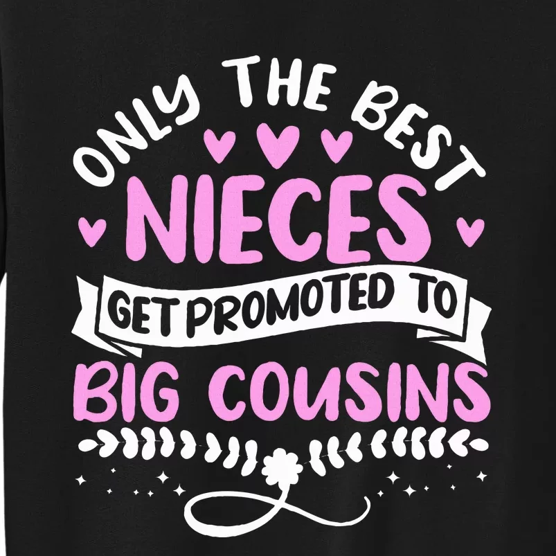 Only The Best Nieces Get Promoted To Big Cousins Family Tall Sweatshirt