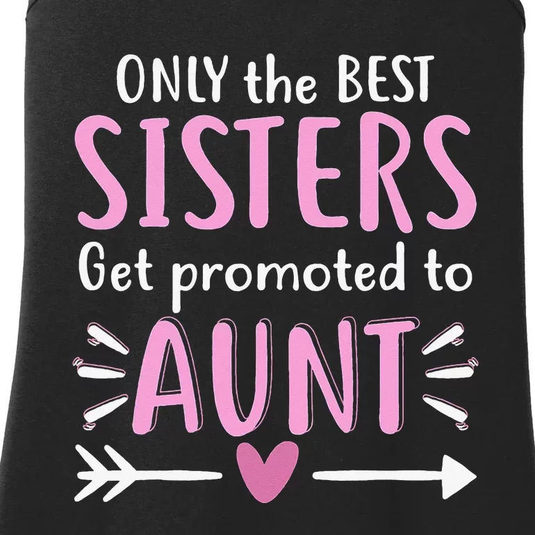 Only The Best Sisters Get Promoted To Aunt Mother's Day Ladies Essential Tank