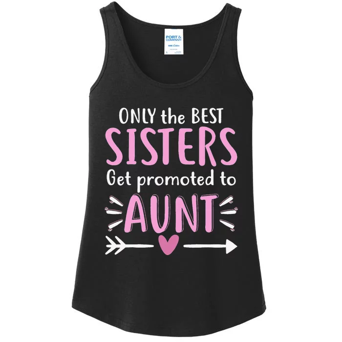 Only The Best Sisters Get Promoted To Aunt Mother's Day Ladies Essential Tank