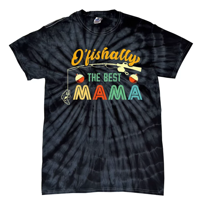 Ofishally The Best Mama Fishing Rod Mommy Funny Mothers Day Tie-Dye T-Shirt